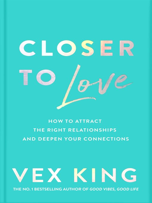 Title details for Closer to Love by Vex King - Wait list